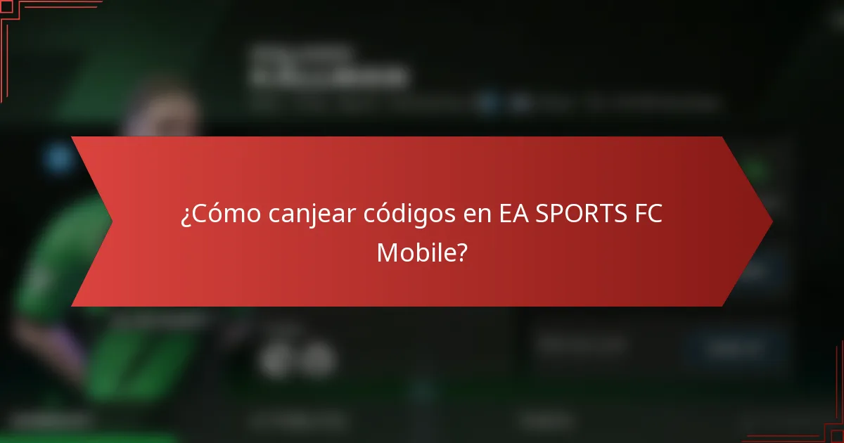 ¿Cómo canjear códigos en EA SPORTS FC Mobile?