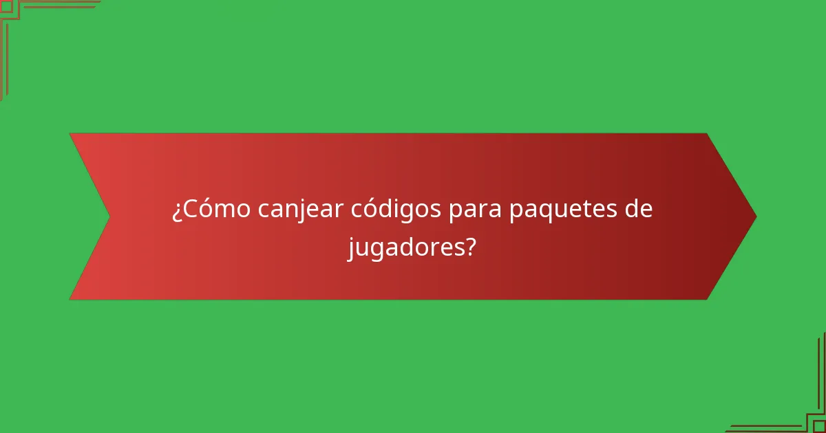 ¿Cómo canjear códigos para paquetes de jugadores?