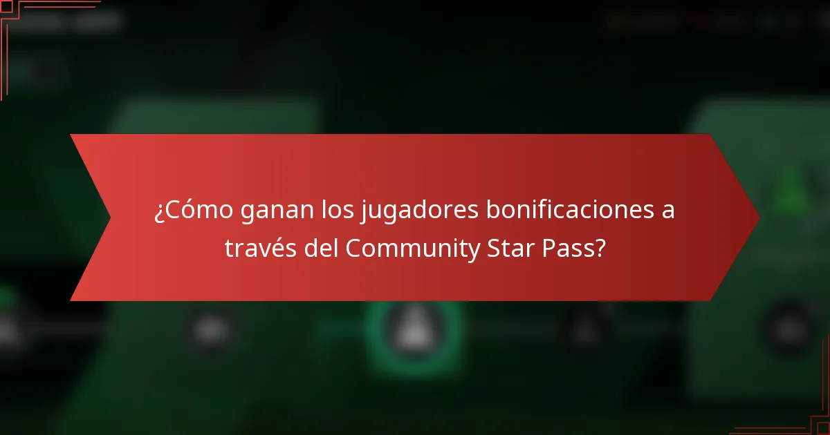 ¿Cómo ganan los jugadores bonificaciones a través del Community Star Pass?
