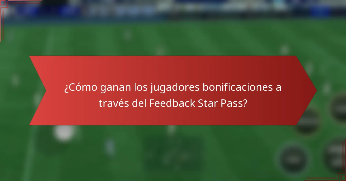 ¿Cómo ganan los jugadores bonificaciones a través del Feedback Star Pass?