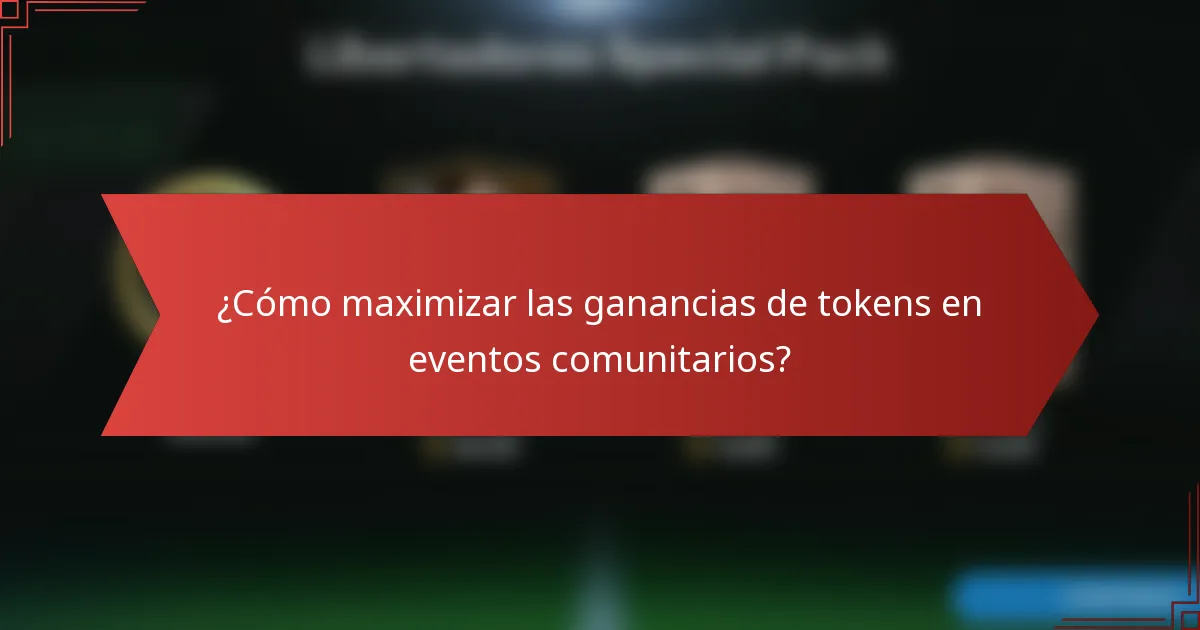 ¿Cómo maximizar las ganancias de tokens en eventos comunitarios?