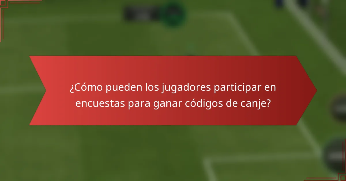 ¿Cómo pueden los jugadores participar en encuestas para ganar códigos de canje?