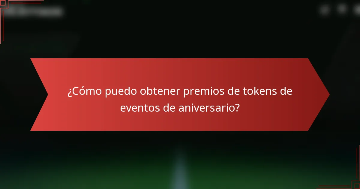 ¿Cómo puedo obtener premios de tokens de eventos de aniversario?