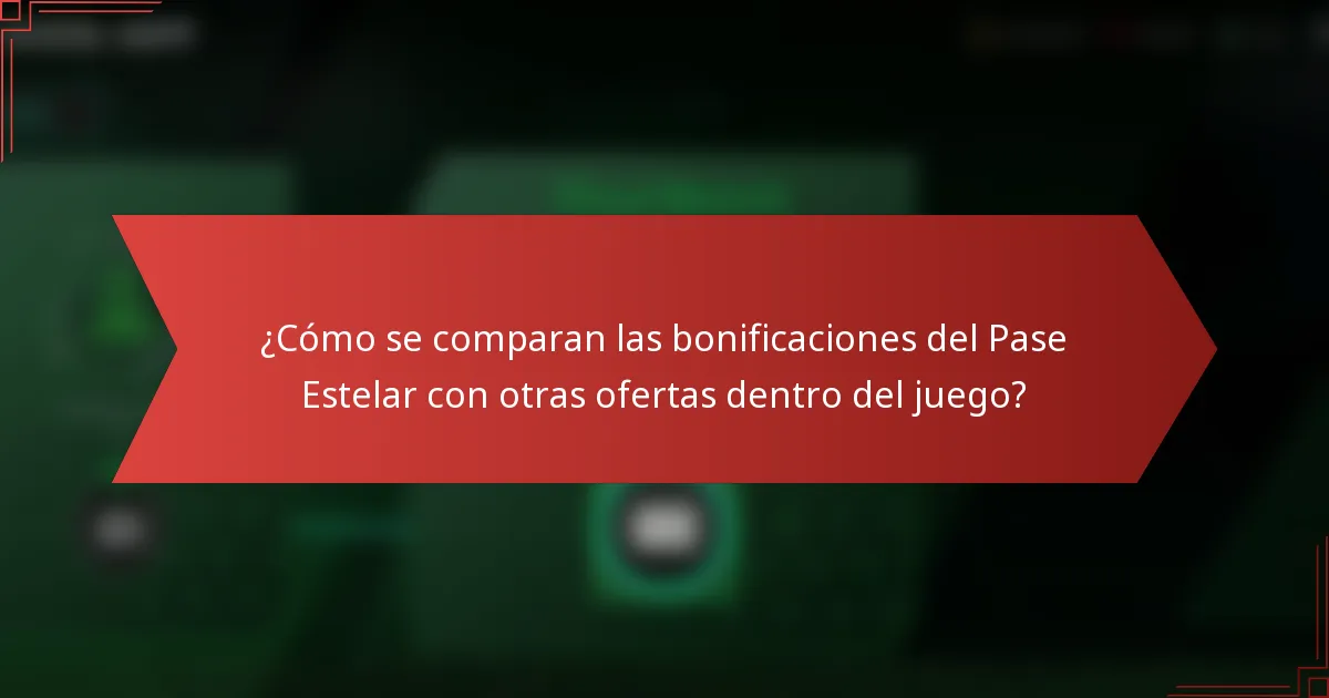 ¿Cómo se comparan las bonificaciones del Pase Estelar con otras ofertas dentro del juego?