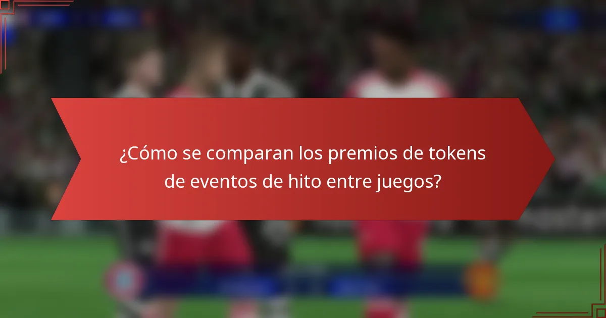 ¿Cómo se comparan los premios de tokens de eventos de hito entre juegos?