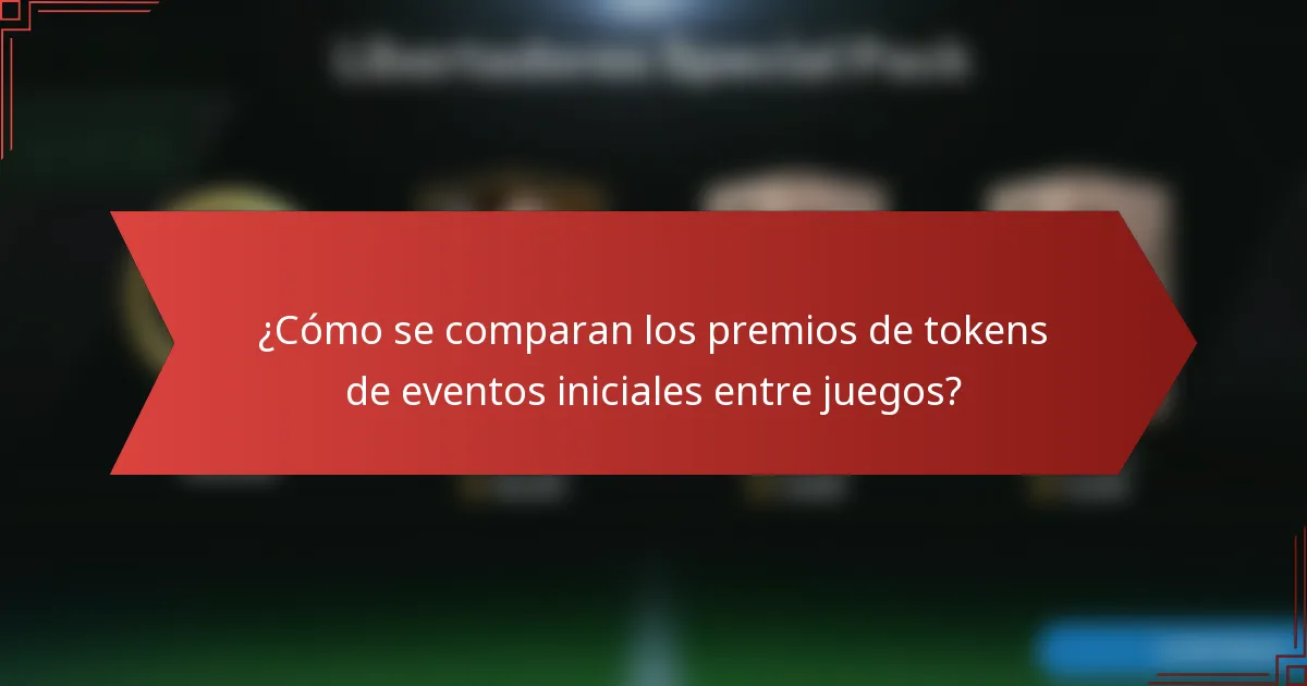 ¿Cómo se comparan los premios de tokens de eventos iniciales entre juegos?