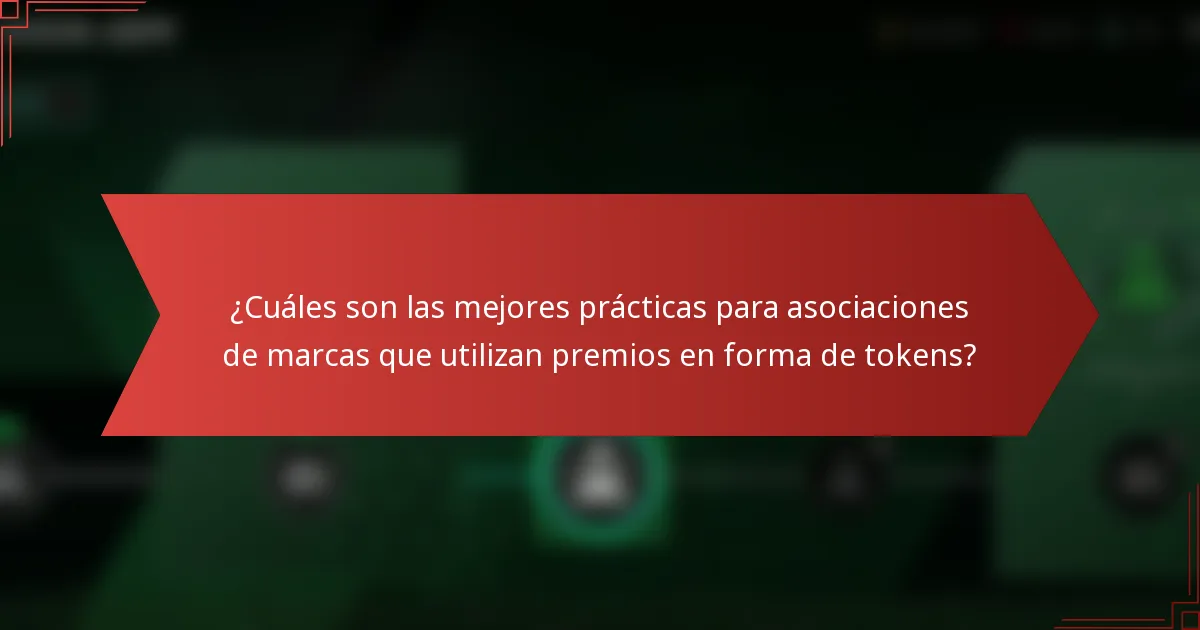¿Cuáles son las mejores prácticas para asociaciones de marcas que utilizan premios en forma de tokens?