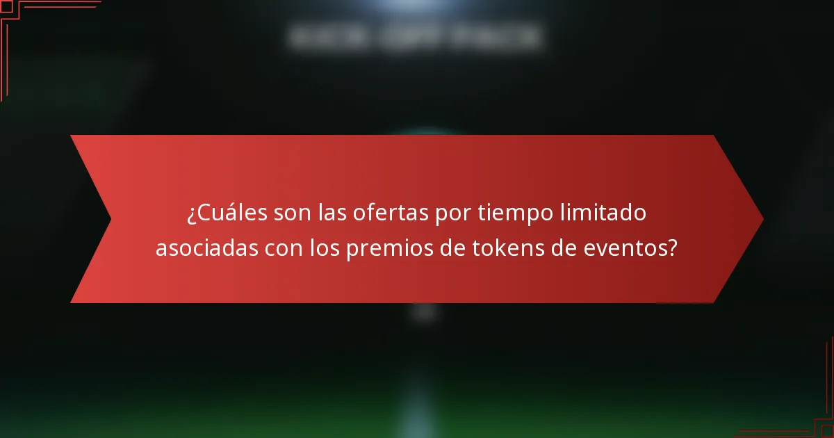 ¿Cuáles son las ofertas por tiempo limitado asociadas con los premios de tokens de eventos?