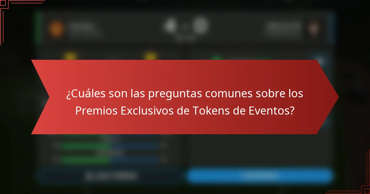 ¿Cuáles son las preguntas comunes sobre los Premios Exclusivos de Tokens de Eventos?