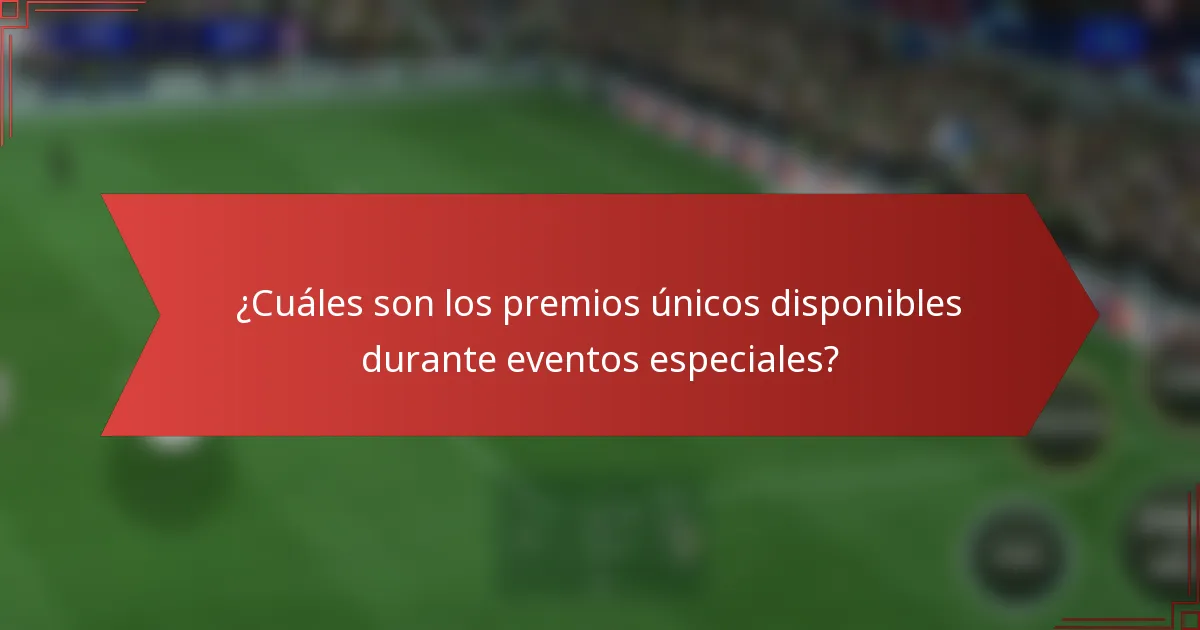 ¿Cuáles son los premios únicos disponibles durante eventos especiales?