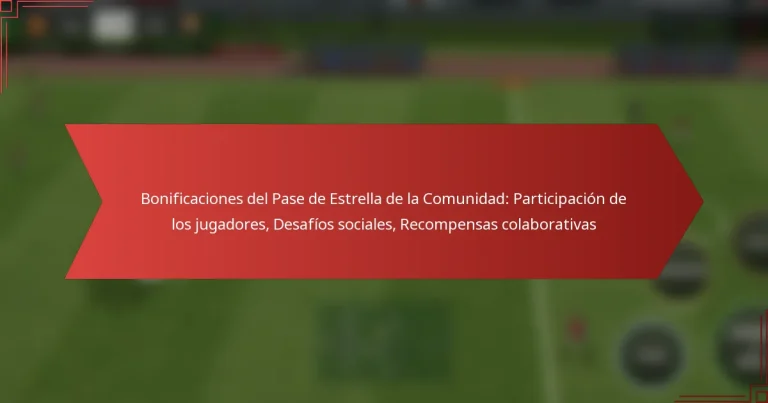 featured-image-bonificaciones-del-pase-de-estrella-de-la-comunidad-participacion-de-los-jugadores-desafios-sociales-recompensas-colaborativas