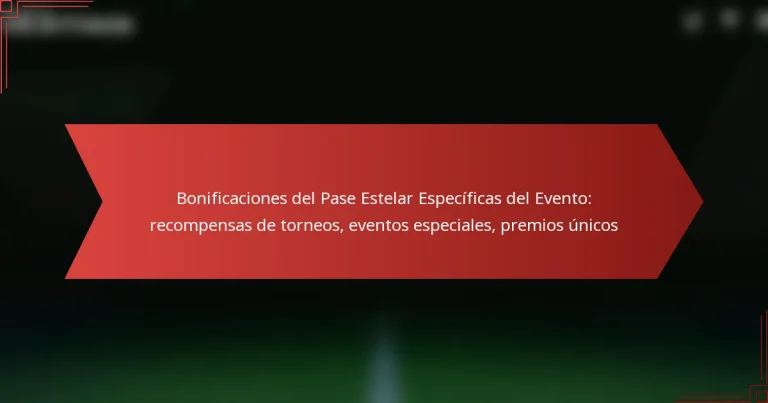 featured-image-bonificaciones-del-pase-estelar-especificas-del-evento-recompensas-de-torneos-eventos-especiales-premios-unicos