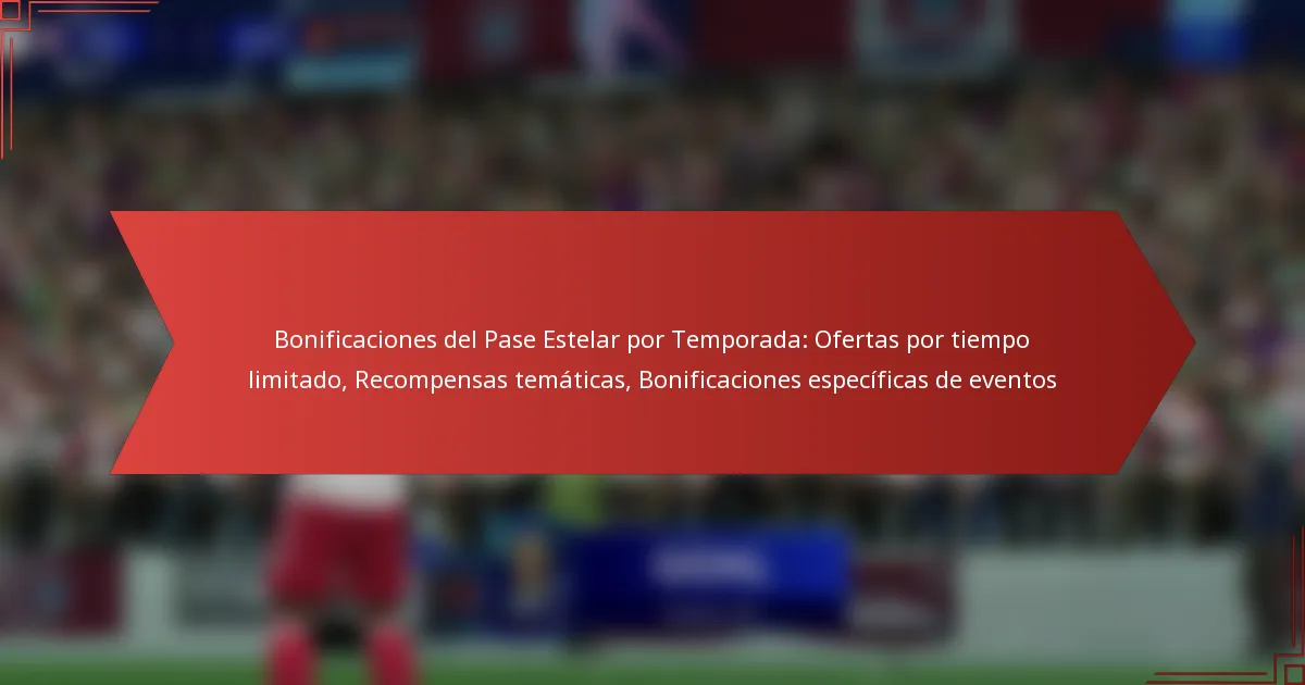 featured-image-bonificaciones-del-pase-estelar-por-temporada-ofertas-por-tiempo-limitado-recompensas-tematicas-bonificaciones-especificas-de-eventos