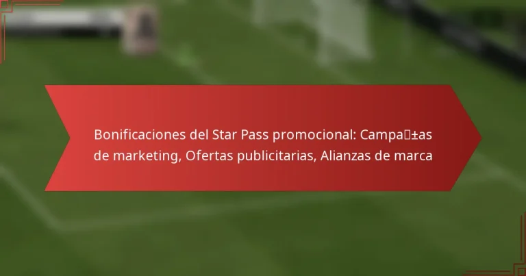 featured-image-bonificaciones-del-star-pass-promocional-campa-as-de-marketing-ofertas-publicitarias-alianzas-de-marca