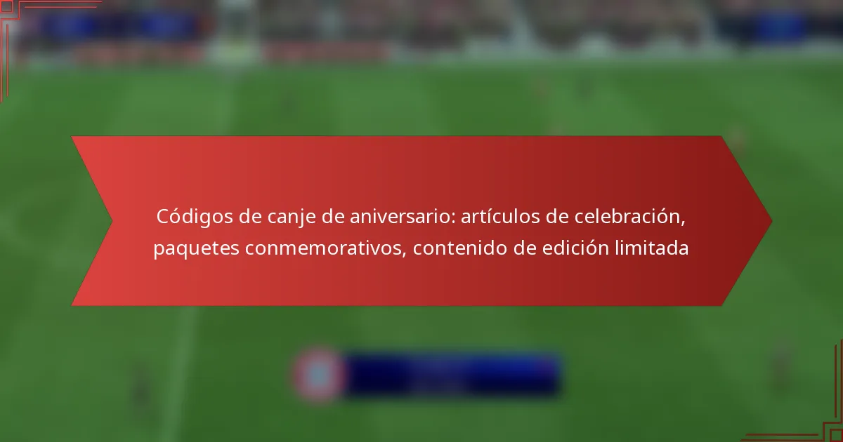 featured-image-codigos-de-canje-de-aniversario-articulos-de-celebracion-paquetes-conmemorativos-contenido-de-edicion-limitada