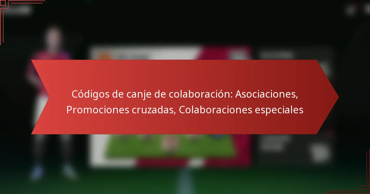 featured-image-codigos-de-canje-de-colaboracion-asociaciones-promociones-cruzadas-colaboraciones-especiales