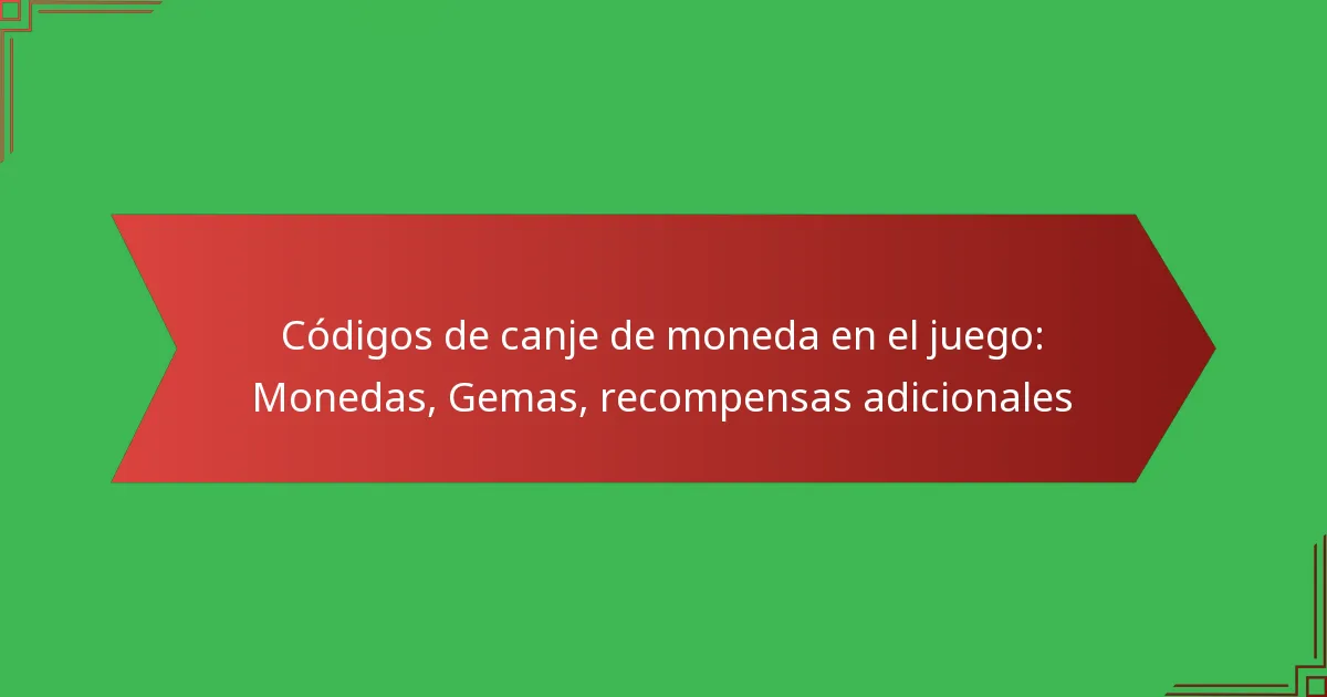 featured-image-codigos-de-canje-de-moneda-en-el-juego-monedas-gemas-recompensas-adicionales