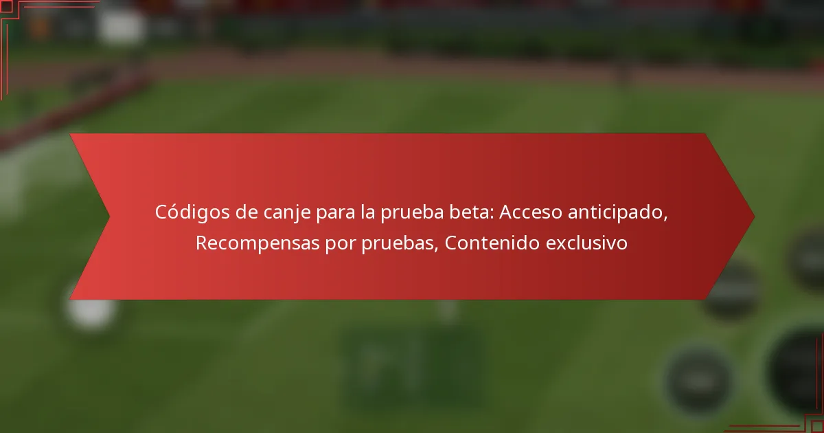featured-image-codigos-de-canje-para-la-prueba-beta-acceso-anticipado-recompensas-por-pruebas-contenido-eclusivo