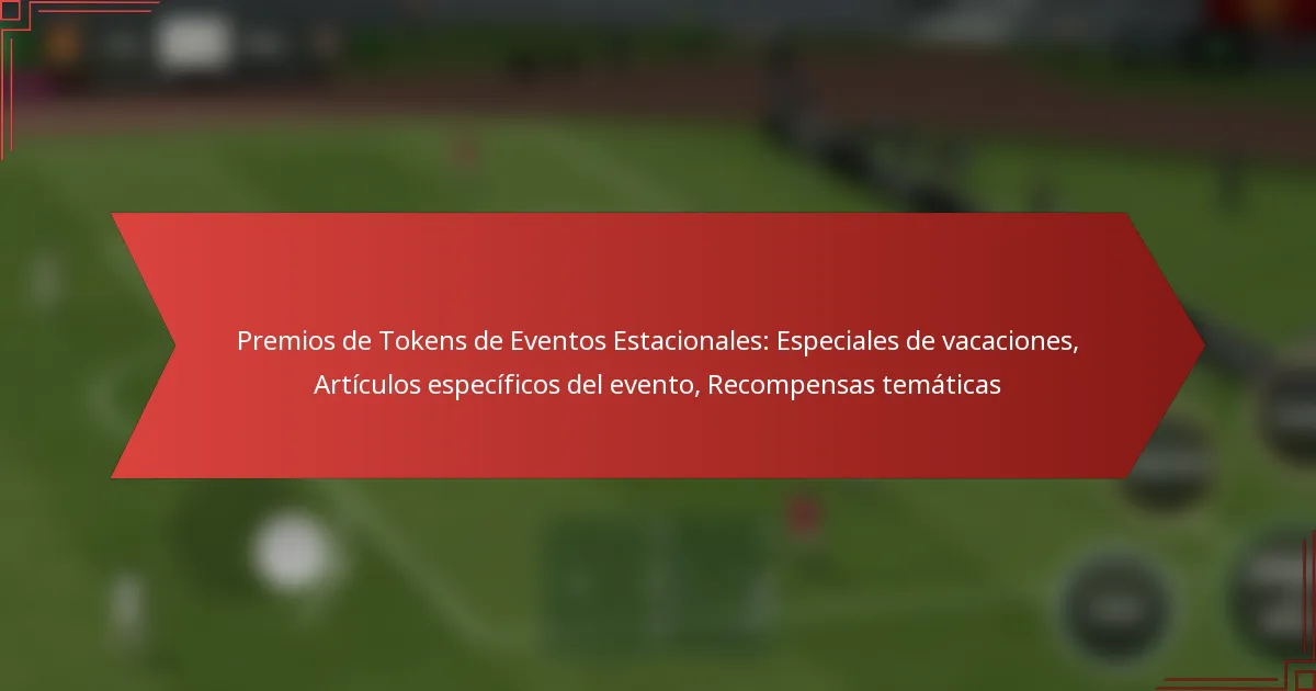 featured-image-premios-de-tokens-de-eventos-estacionales-especiales-de-vacaciones-articulos-especificos-del-evento-recompensas-tematicas