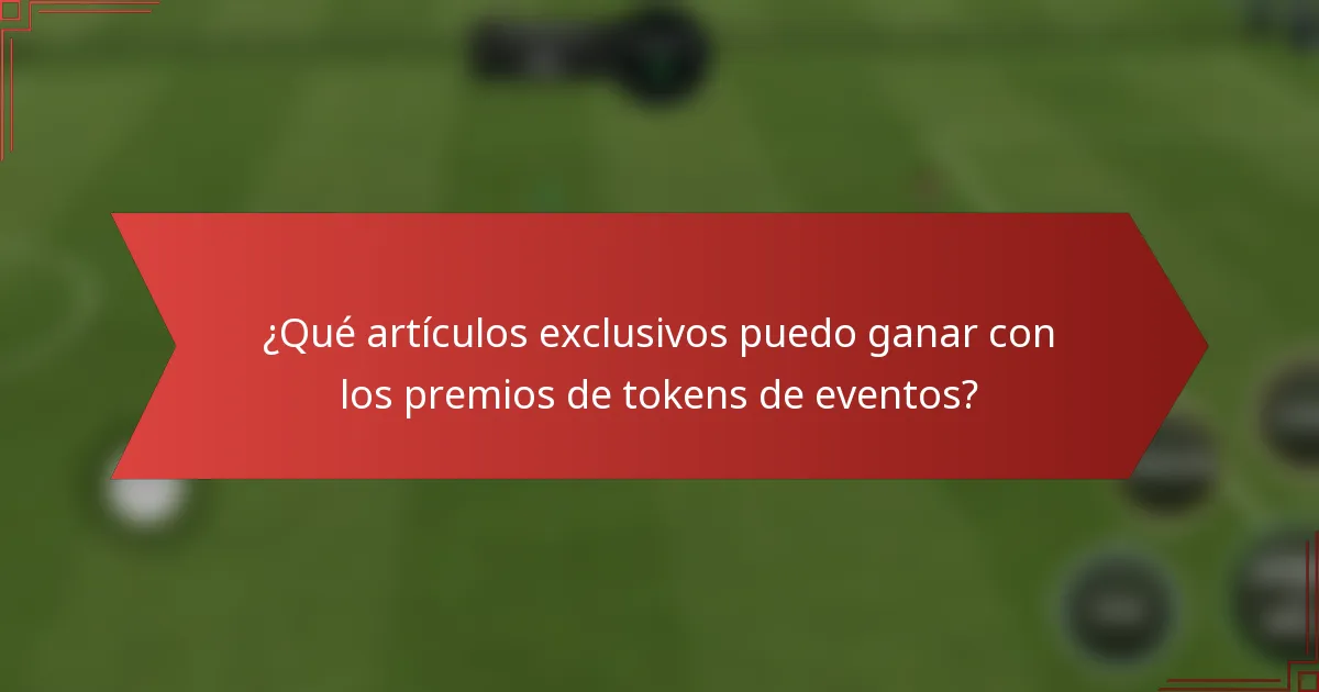 ¿Qué artículos exclusivos puedo ganar con los premios de tokens de eventos?