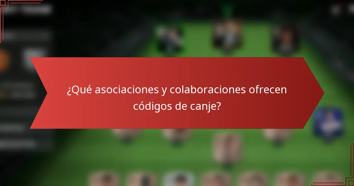 ¿Qué asociaciones y colaboraciones ofrecen códigos de canje?