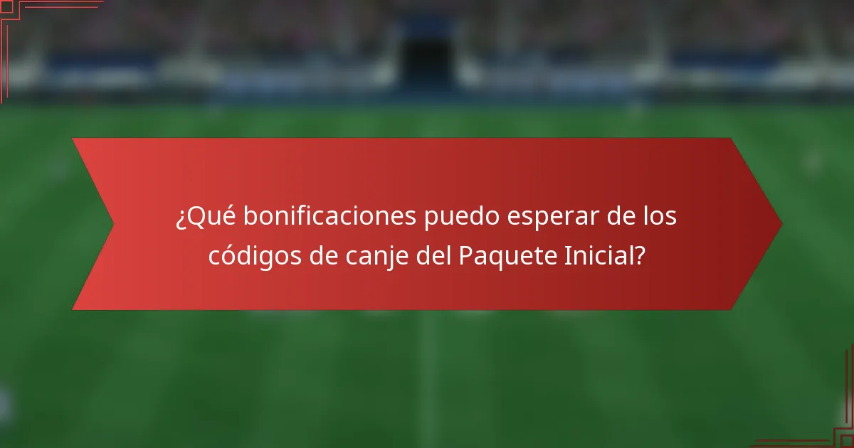 ¿Qué bonificaciones puedo esperar de los códigos de canje del Paquete Inicial?