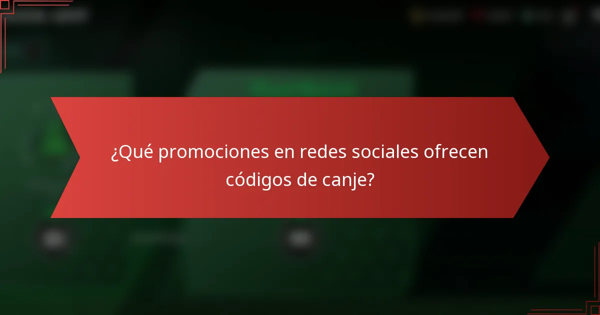 ¿Qué promociones en redes sociales ofrecen códigos de canje?