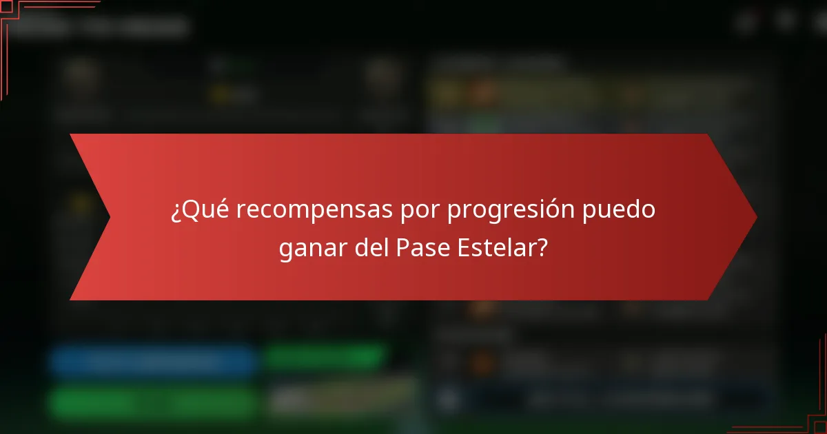 ¿Qué recompensas por progresión puedo ganar del Pase Estelar?