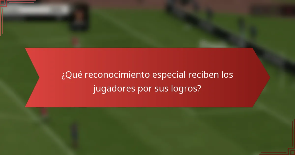 ¿Qué reconocimiento especial reciben los jugadores por sus logros?